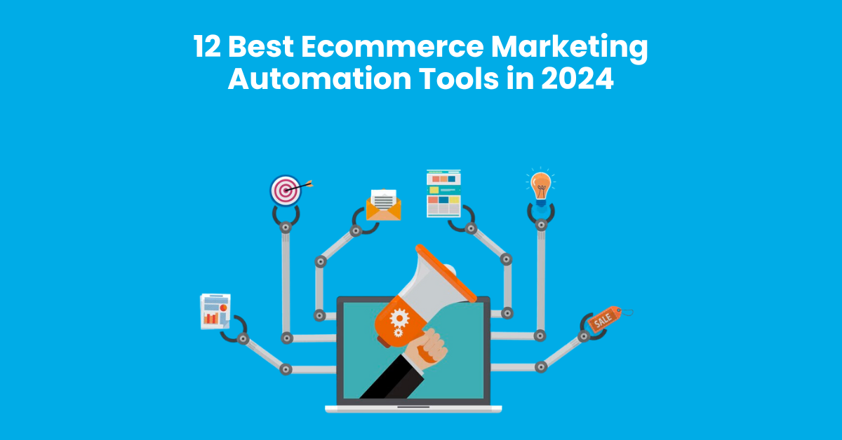 12 Best Ecommerce Marketing Automation Tools In 2024