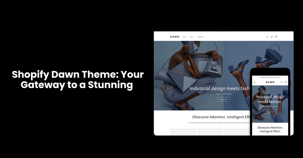 Shopify Dawn Theme: Your Gateway to a Stunning and Customizable