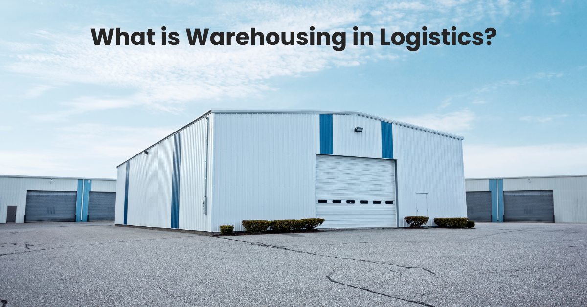 What is Warehousing in Logistics? & Its functions in Enterprises