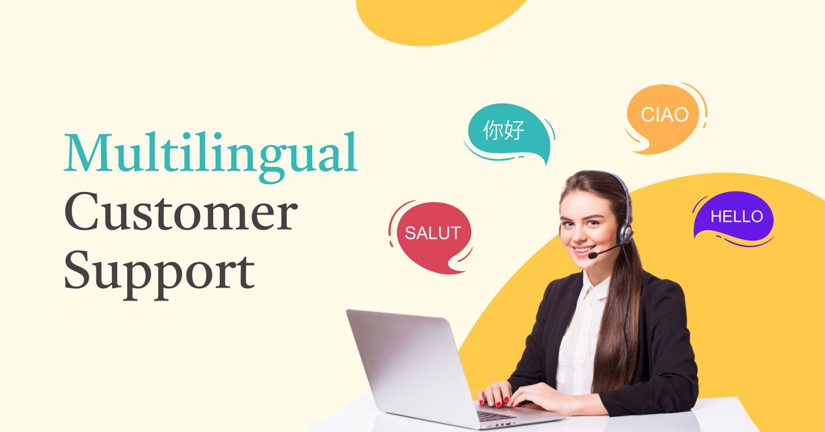 The Importance of Multilingual Customer Support for E-commerce