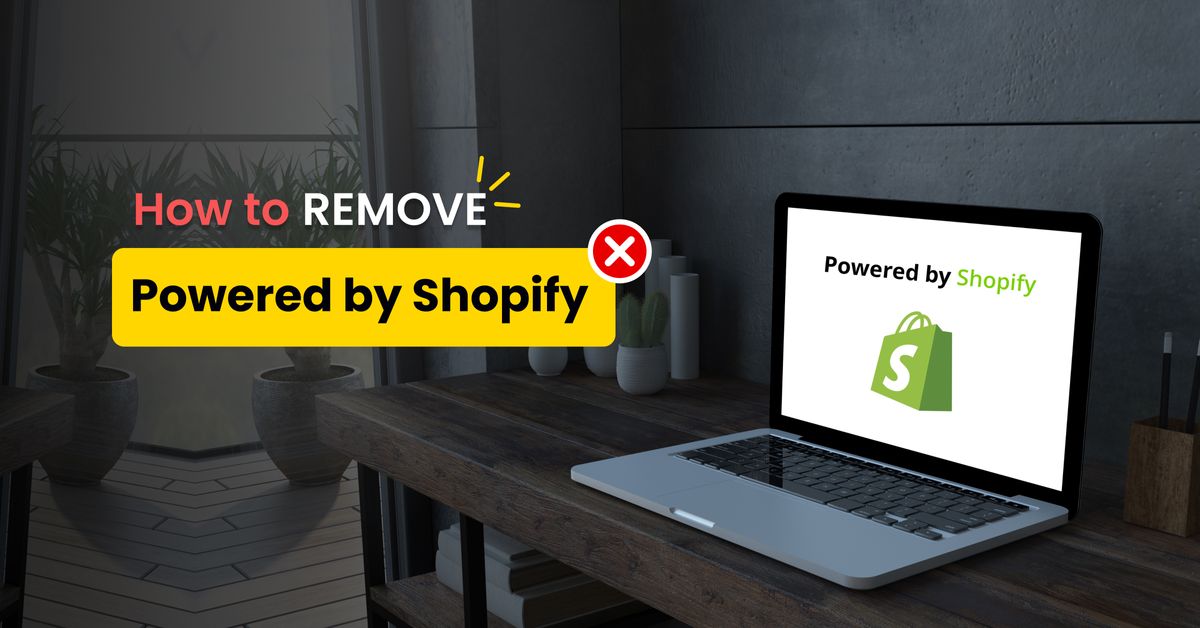 How to Remove "Powered by Shopify" from Your Store: A Simple Guide