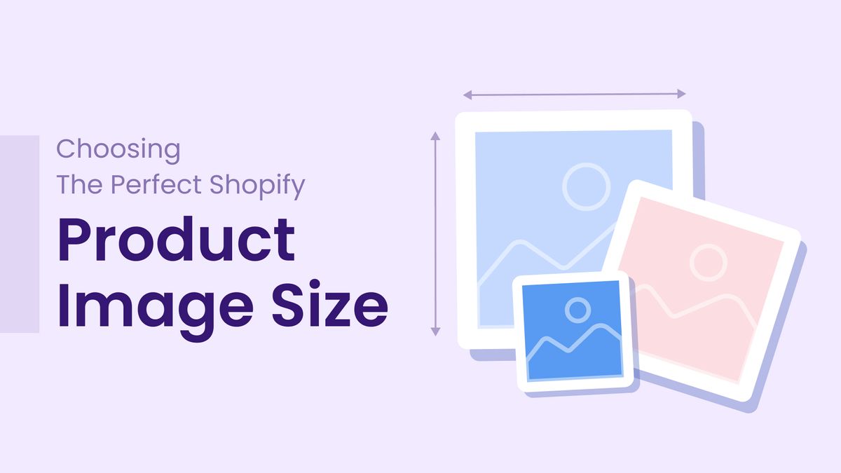 Choosing the Perfect Shopify Product Image Size: Tips, Factors & more