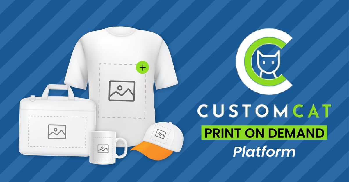 CustomCat: A Print-On-Demand Platform for Businesses of All Sizes