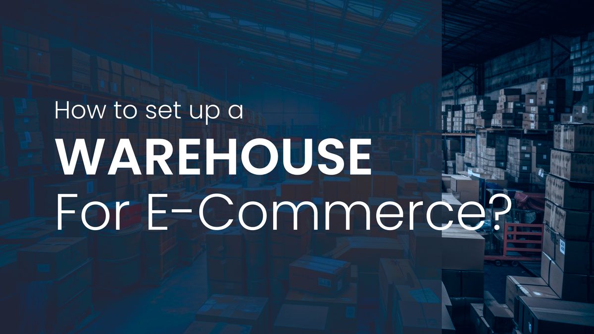How to Set Up a Warehouse For E-commerce