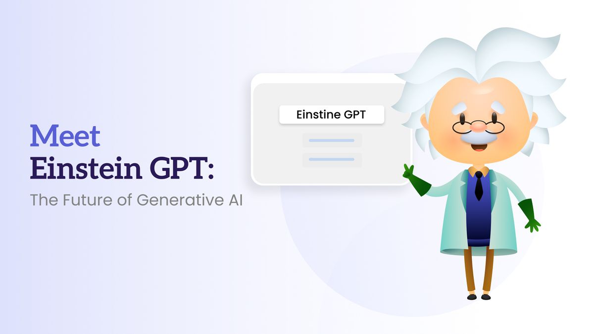 Meet Einstein GPT: The Future of Generative AI
