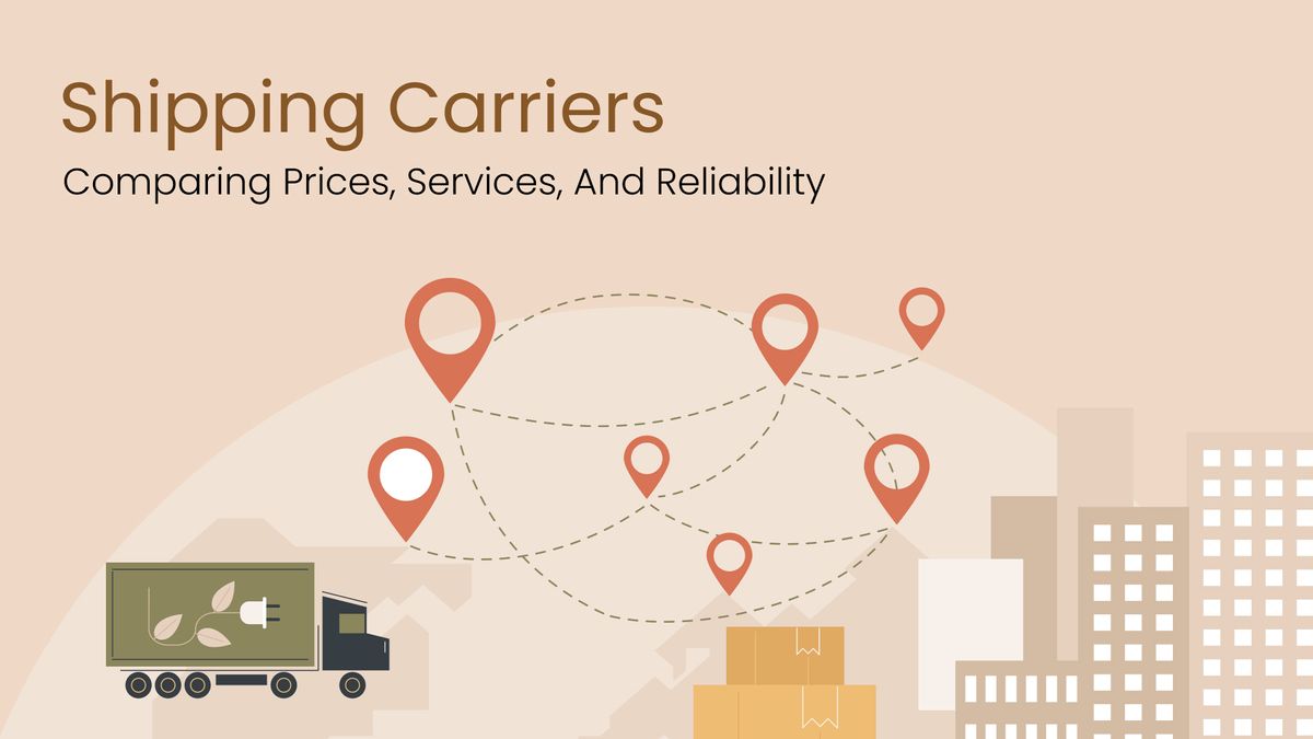 Shipping Carriers: Comparing Prices, Services, and Reliability