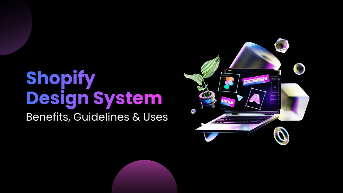 Shopify Design System: Benefits, Guidelines & Uses