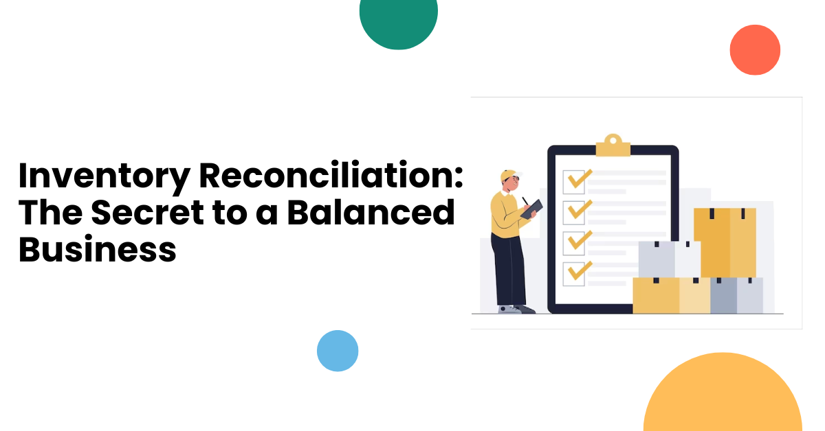 Inventory Reconciliation: The Secret to a Balanced Business