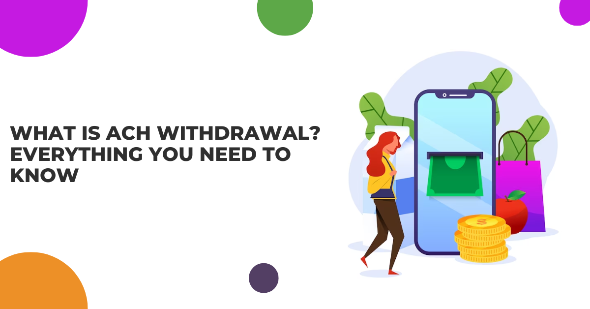 What is ACH Withdrawal? Everything You Need to Know