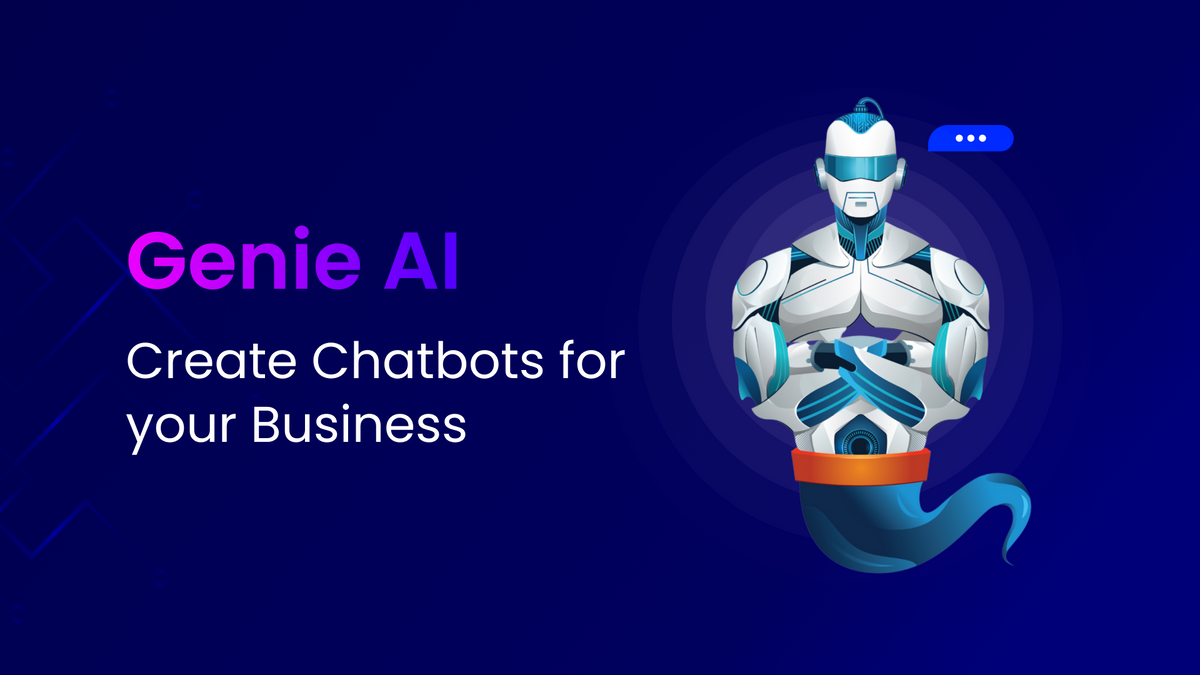 How to Use Genie AI to Create Chatbots for Your Business