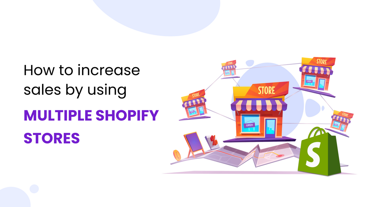 How to use Multiple Shopify Stores to Increase Sales