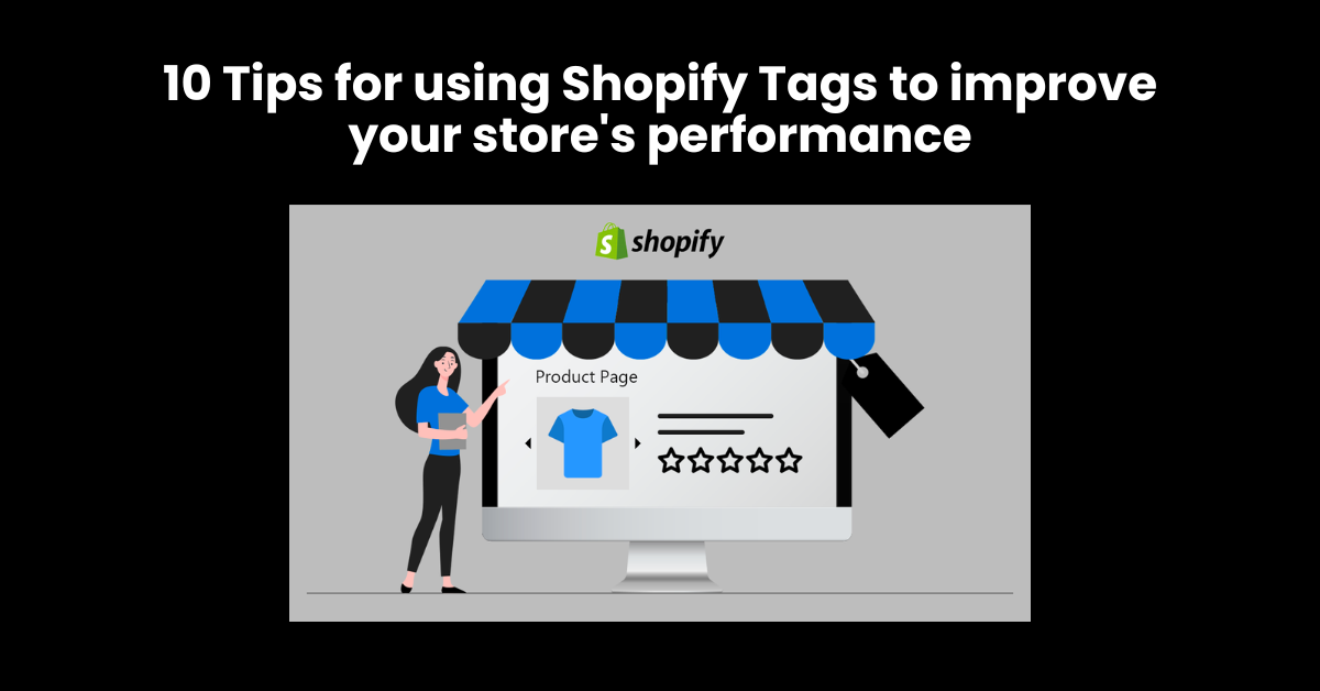 10 Tips for using Shopify Tags to improve your store's performance