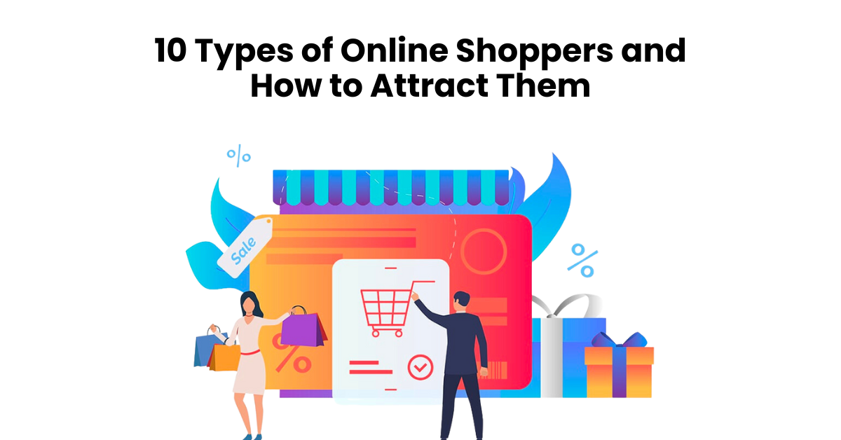 10 Types of Online Shoppers and How to Attract Them