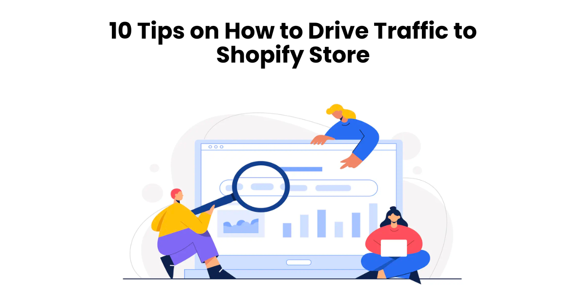 10 Tips on How to Drive Traffic to Shopify Store