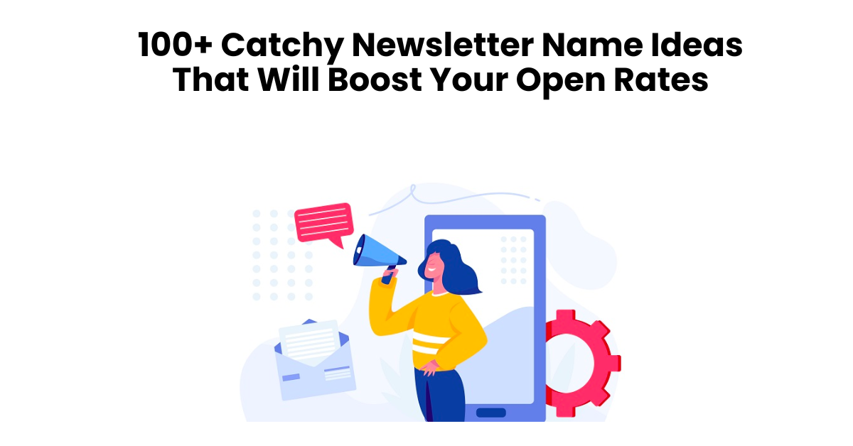 200+ Catchy Newsletter Name Ideas That Will Boost Your Open Rates