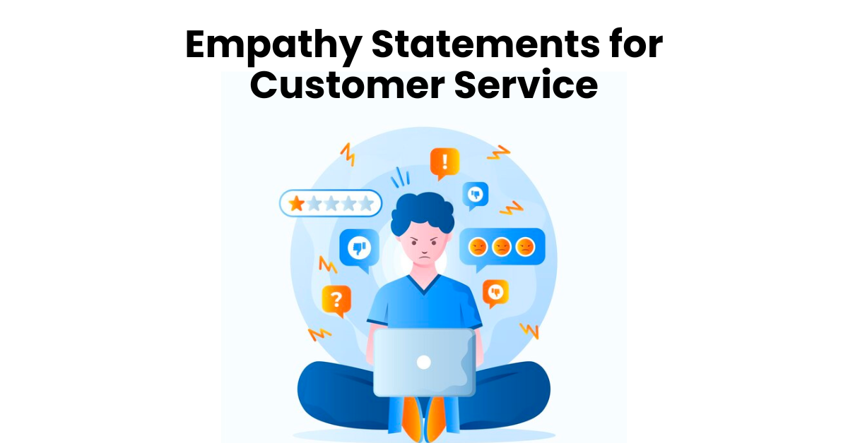 Empathy Statements for Customer Service: How to Connect with Customers and Build Trust