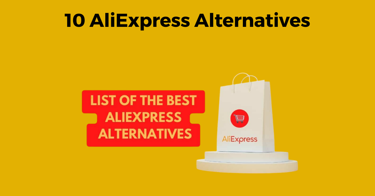 10 AliExpress Alternatives That Will Help You Grow Your Ecommerce Business