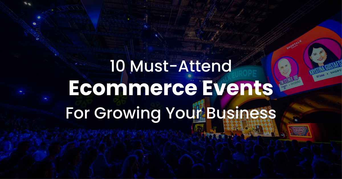 10 Must-Attend Ecommerce Events for Growing Your Business in 2024