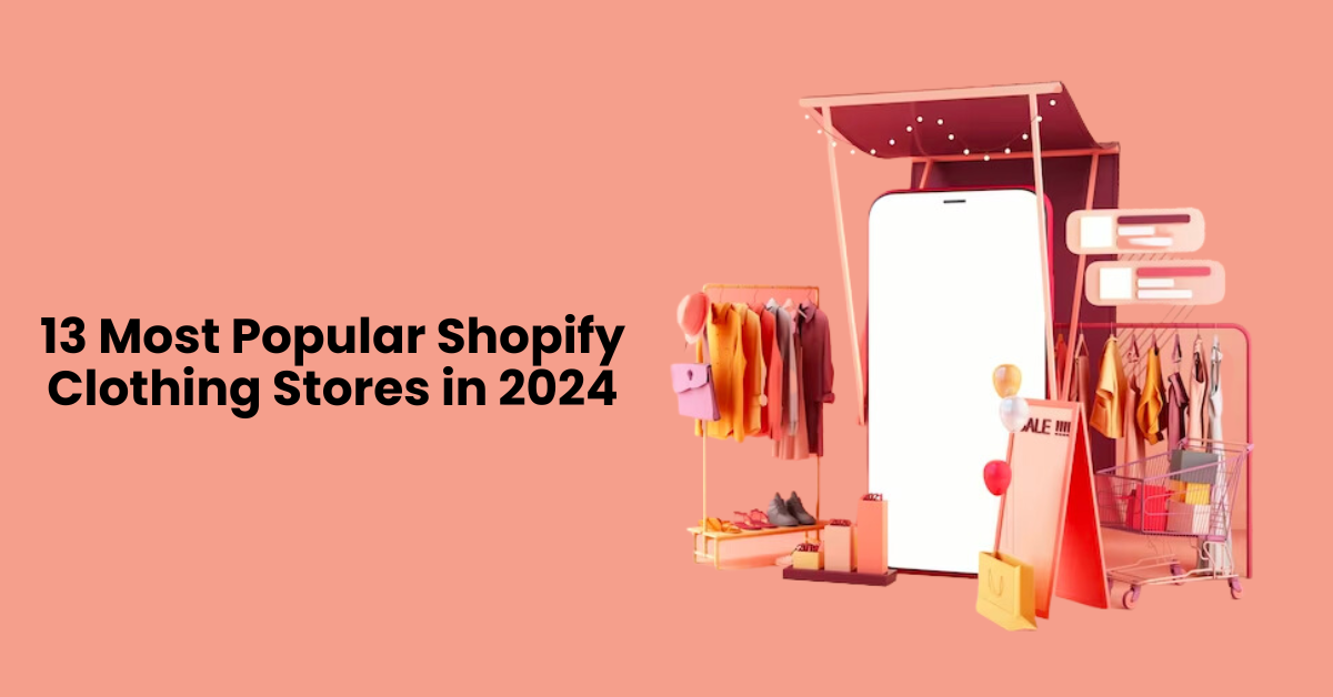 13 Most Popular Shopify Clothing Stores in 2024