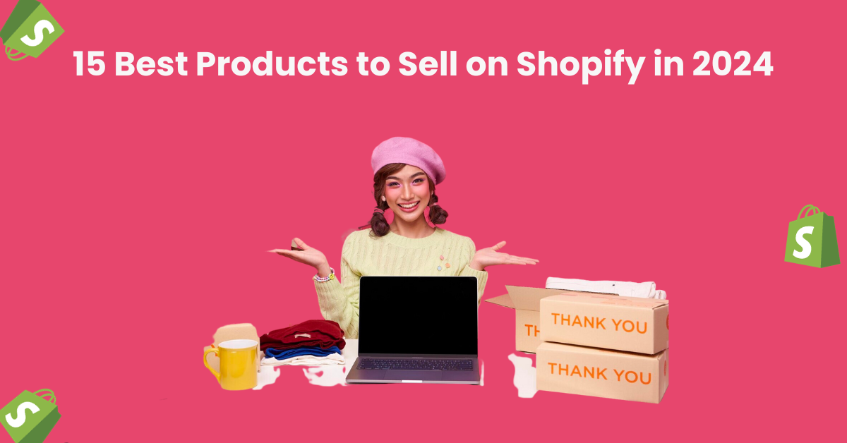 15 Best Products to Sell on Shopify in 2024