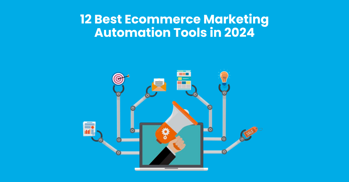 12 Best Ecommerce Marketing Automation Tools in 2024