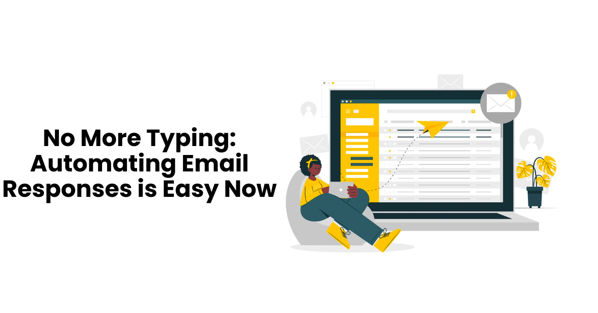 No More Typing: Automating Email Responses is Easy Now