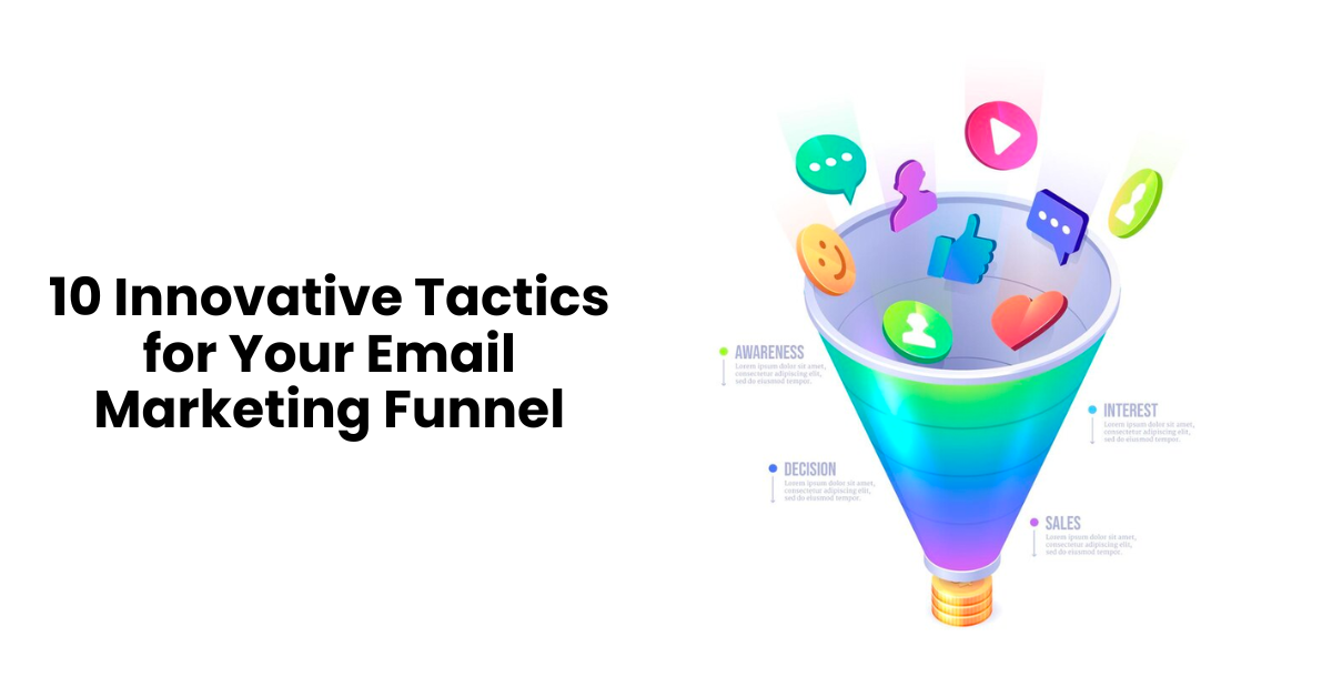 10 Innovative Tactics for Your Email Marketing Funnel
