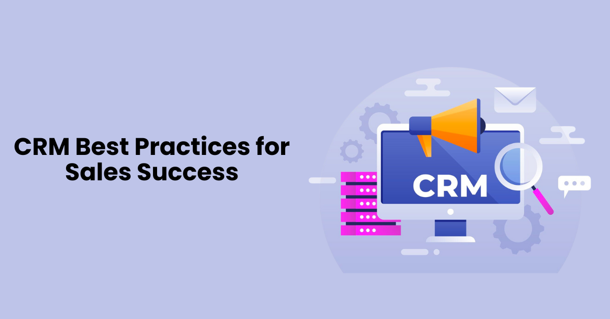 CRM Best Practices for Sales Success