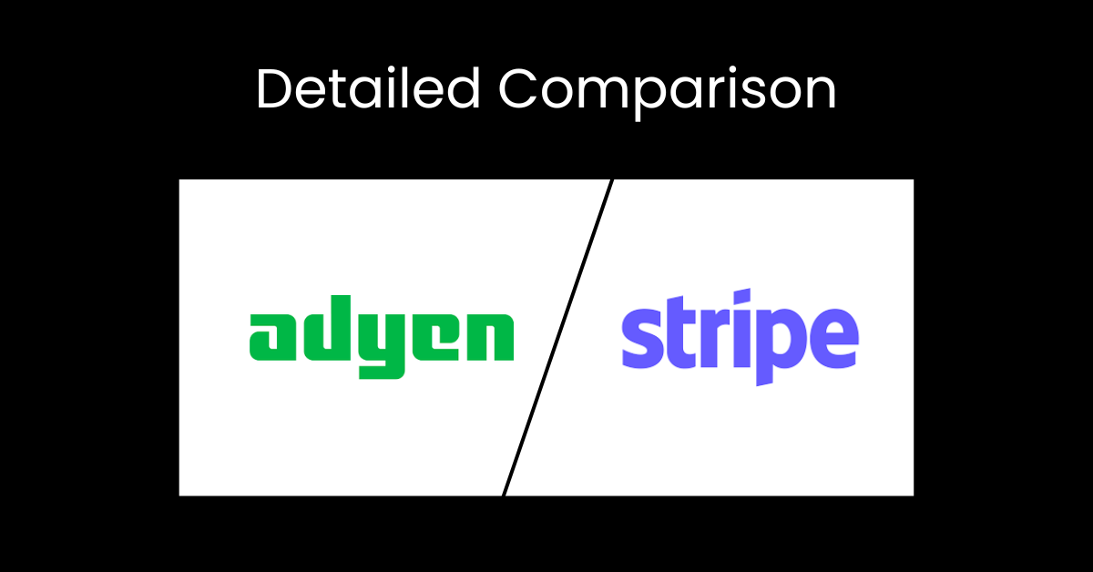 Adyen vs Stripe: Which Payment Processor is Right for Your Business?