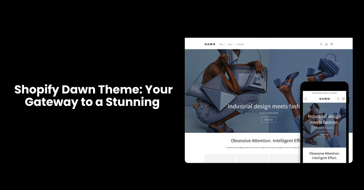 Shopify Dawn Theme: Your Gateway to a Stunning and Customizable Shopify Storefront