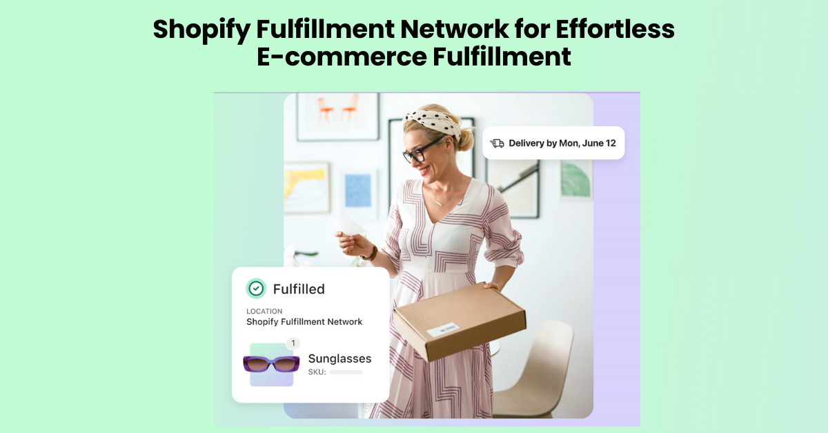 Shopify Fulfillment Network for Effortless E-commerce Fulfillment
