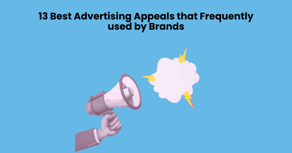 13 Best Advertising Appeals that Frequently used by Brands
