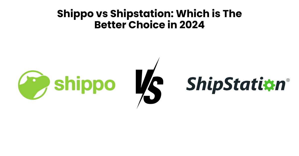 Shippo vs Shipstation: Which is The Better Choice in 2024