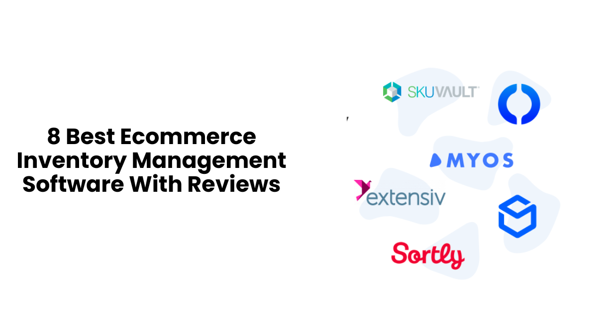 8 Best Ecommerce Inventory Management Software With Reviews