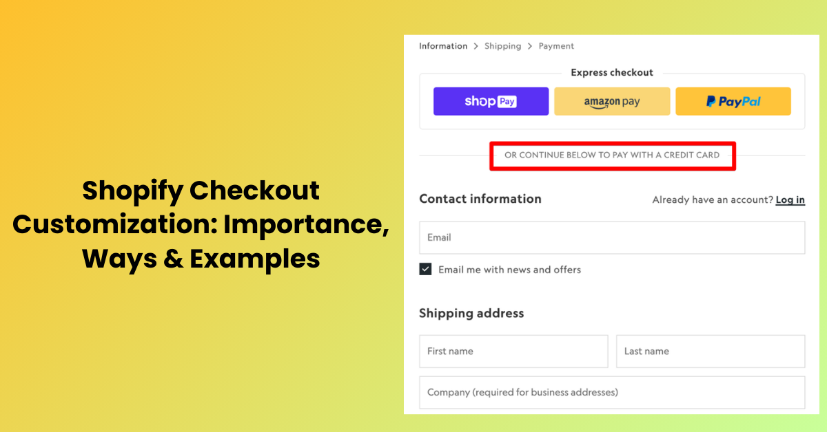 Shopify Checkout Customization: Importance, Ways & Examples