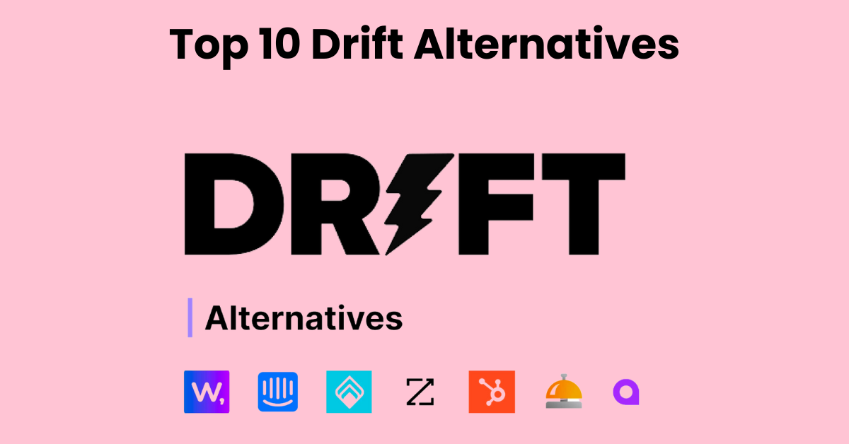 Top 10 Drift Alternatives & Competitors To Enhance Customer Engagement