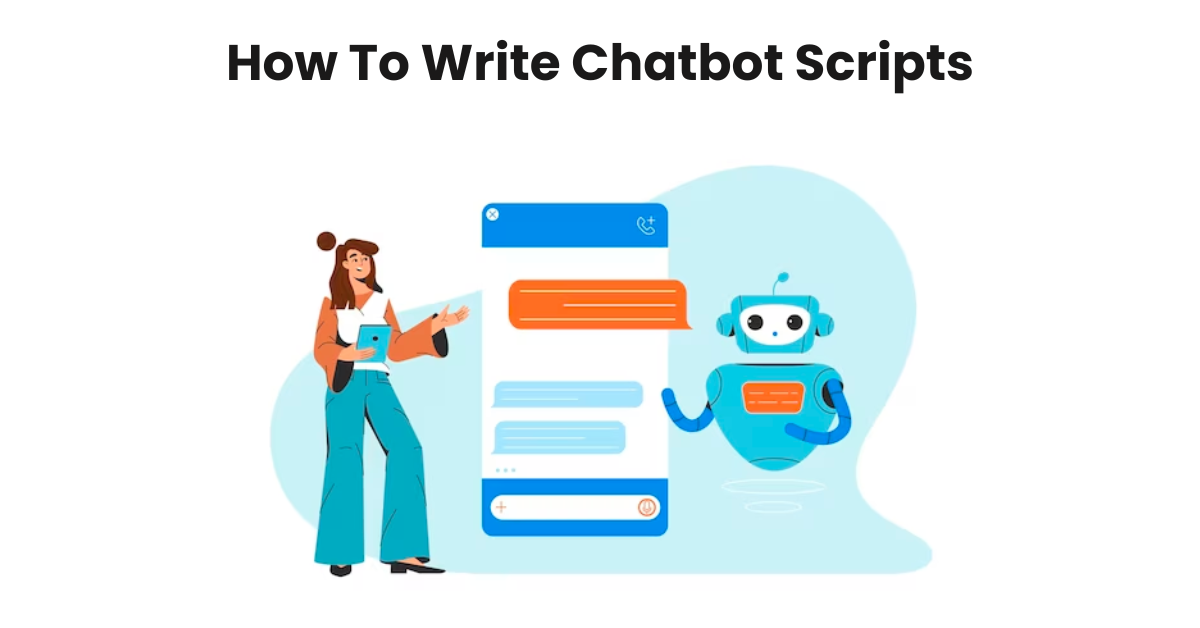 How To Write A Chatbot Scripts: Tips & Examples