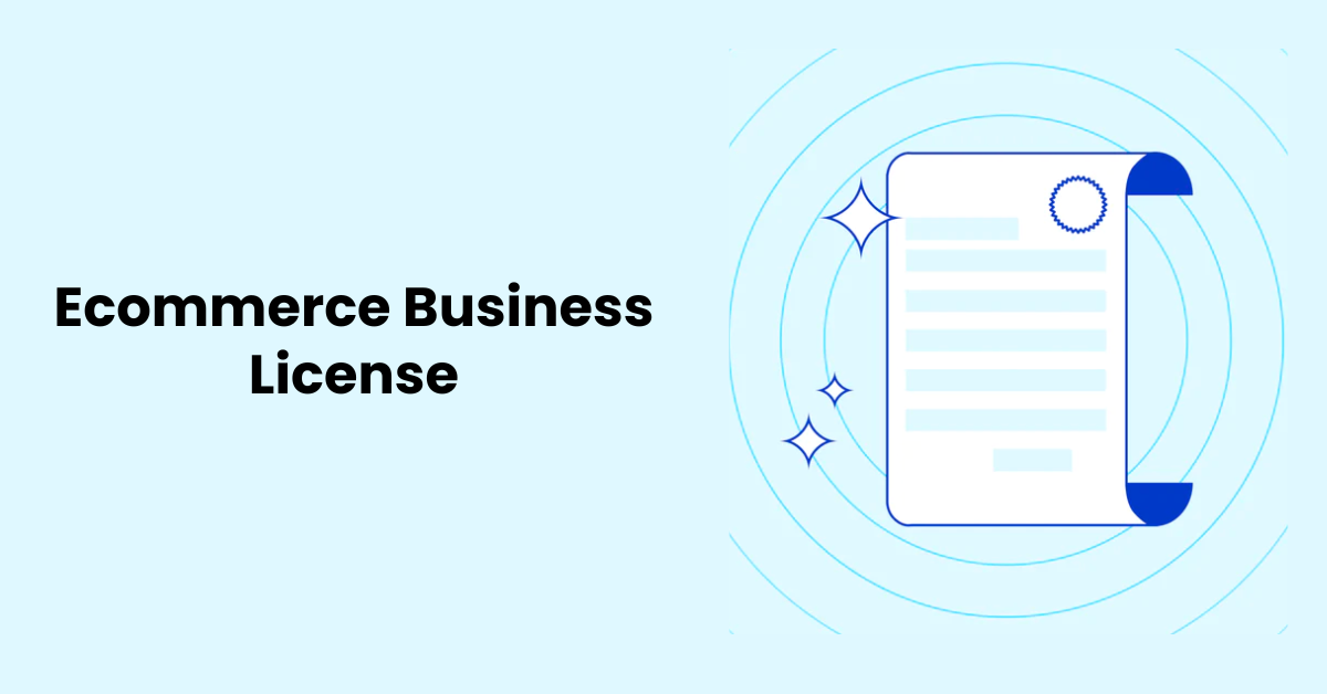 Ecommerce Business License: What It Is & How To Get It