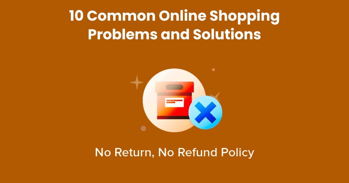 10 Common Online Shopping Problems and Solutions