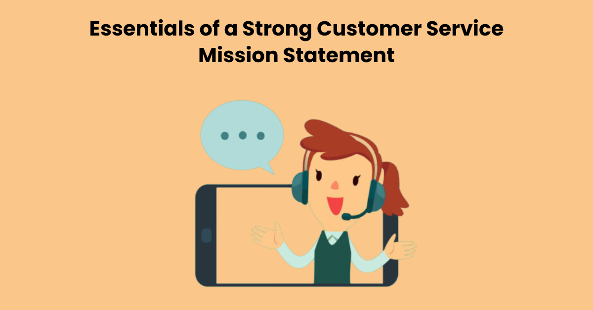 The Essentials of a Strong Customer Service Mission Statement