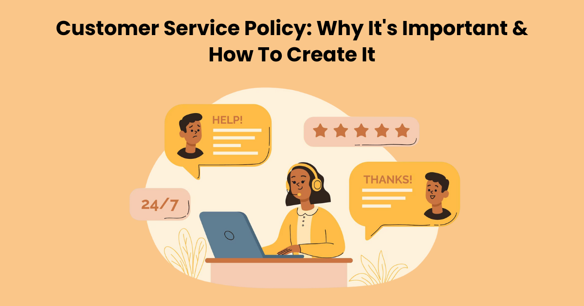 Customer Service Policy: Why It's Important & How To Create It