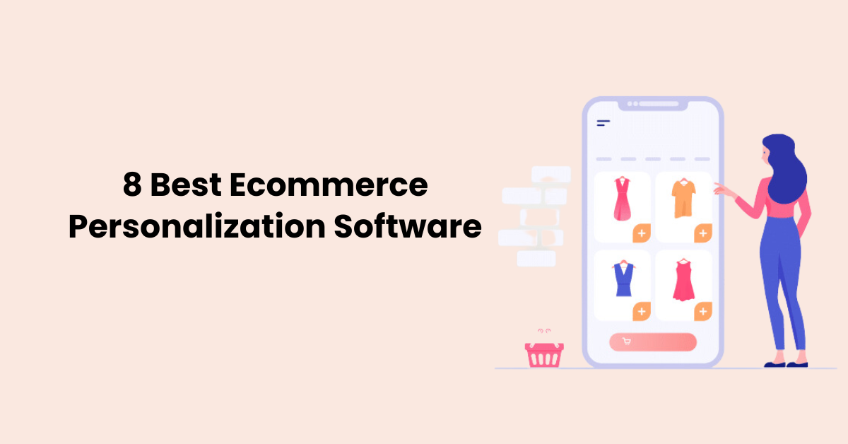 8 Best Ecommerce Personalization Software With Their Features For 2024