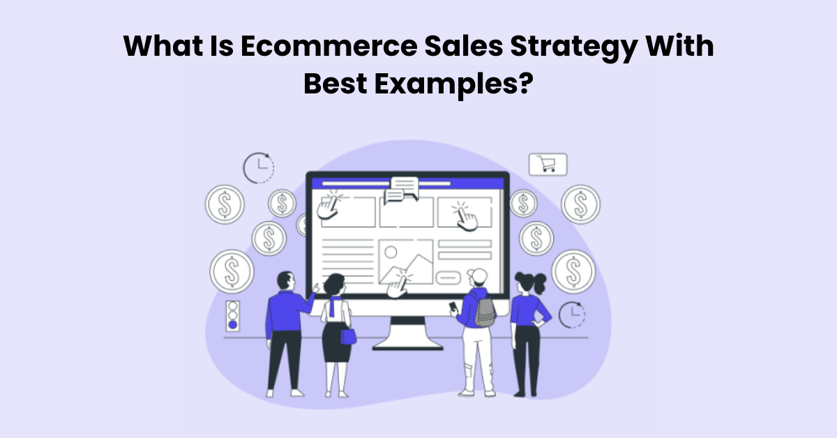 What Is Ecommerce Sales Strategy With Best Examples