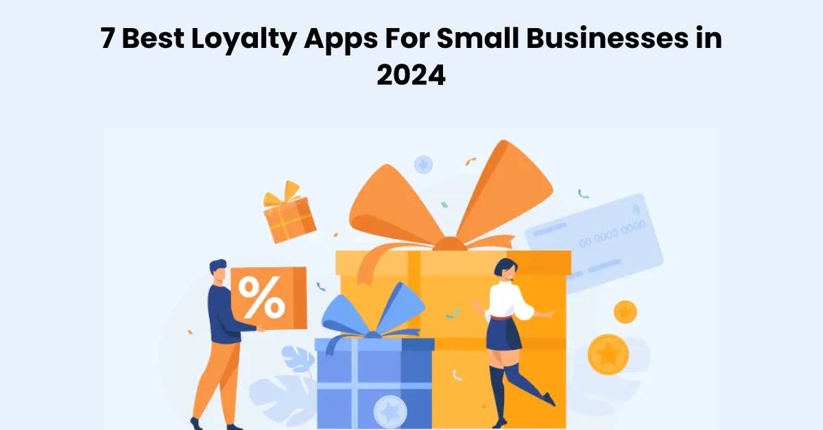 7 Best Loyalty Apps For Small Businesses in 2024