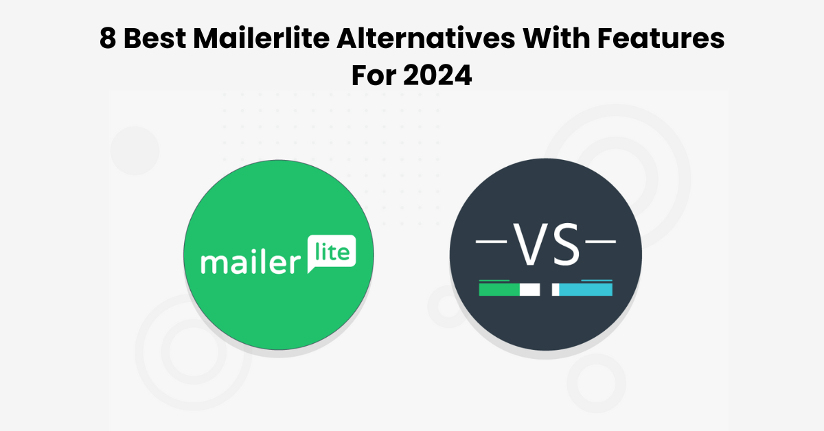 9 Best Mailerlite Alternative With Features For 2024
