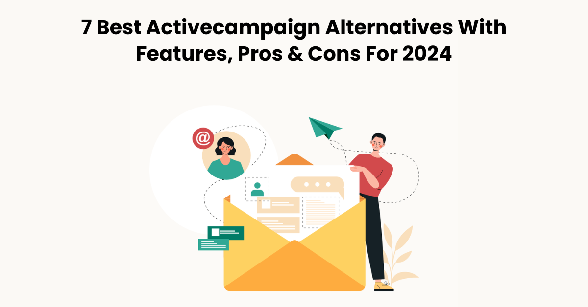 8 Best Activecampaign Alternatives With Features, Pros & Cons For 2024