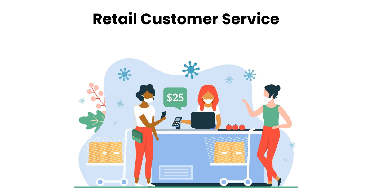 Retail Customer Service: How to Improve (2024)