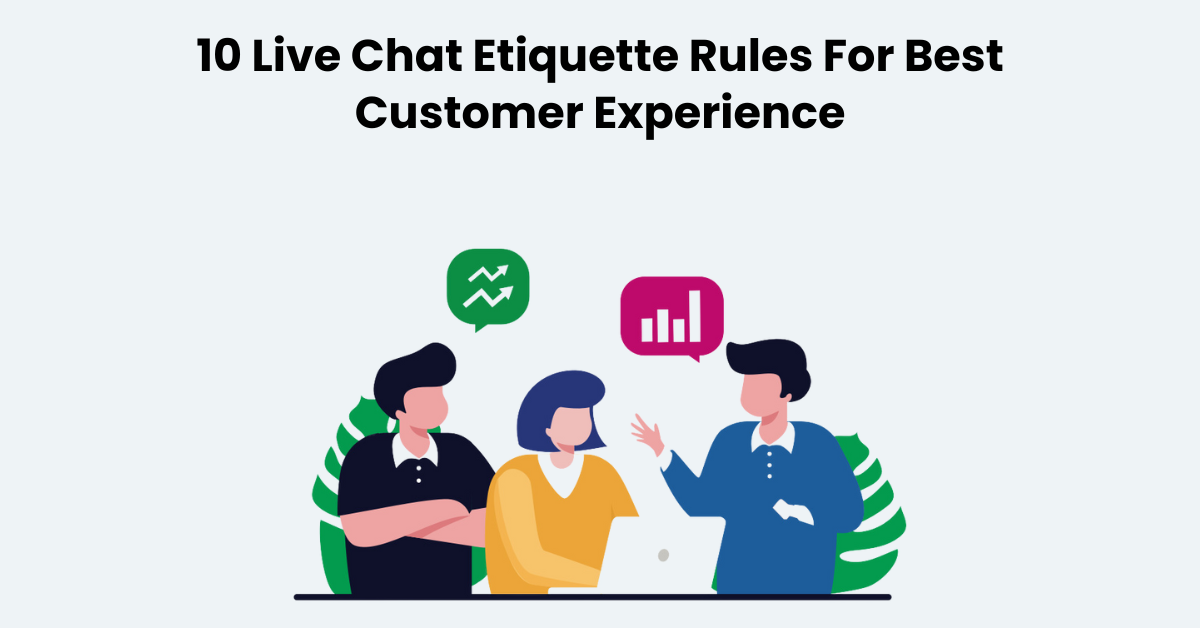10 Live Chat Etiquette Rules For Best Customer Experience