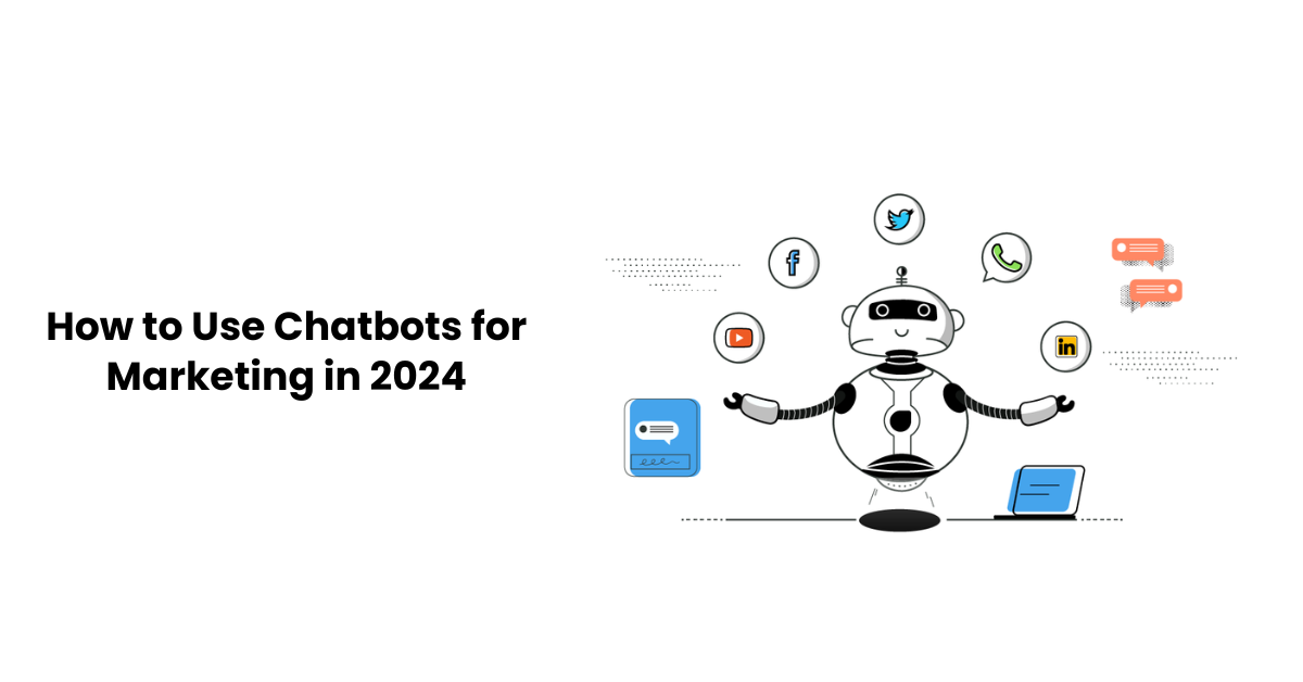 How to Use Chatbots for Marketing in 2024