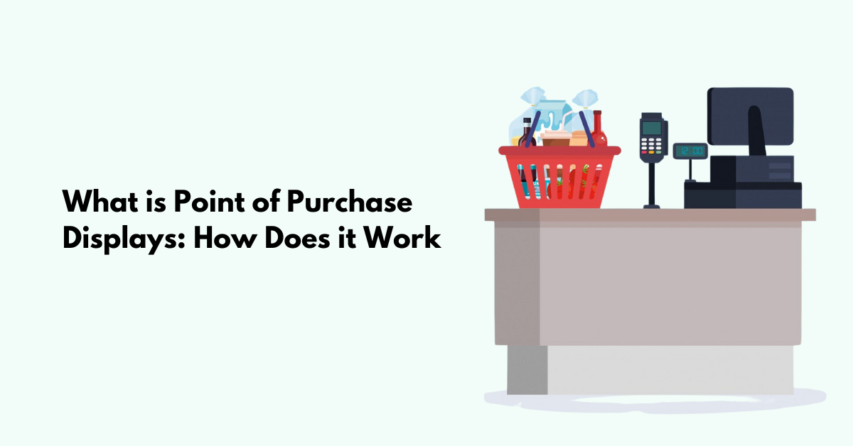 What is Point of Purchase Displays: How Does it Work